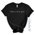 Silence Is Not An Option - T-shirt