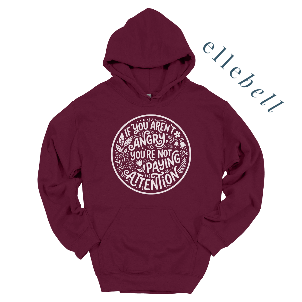 If You Aren't Angry You're Not Paying Attention - Hoodie