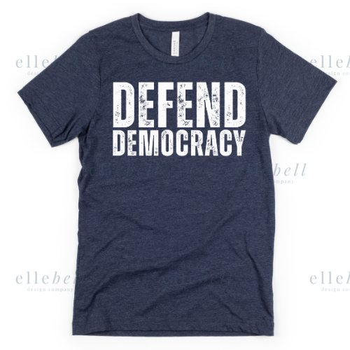 Defend Democracy T-Shirt (ships in 3-5 business days)