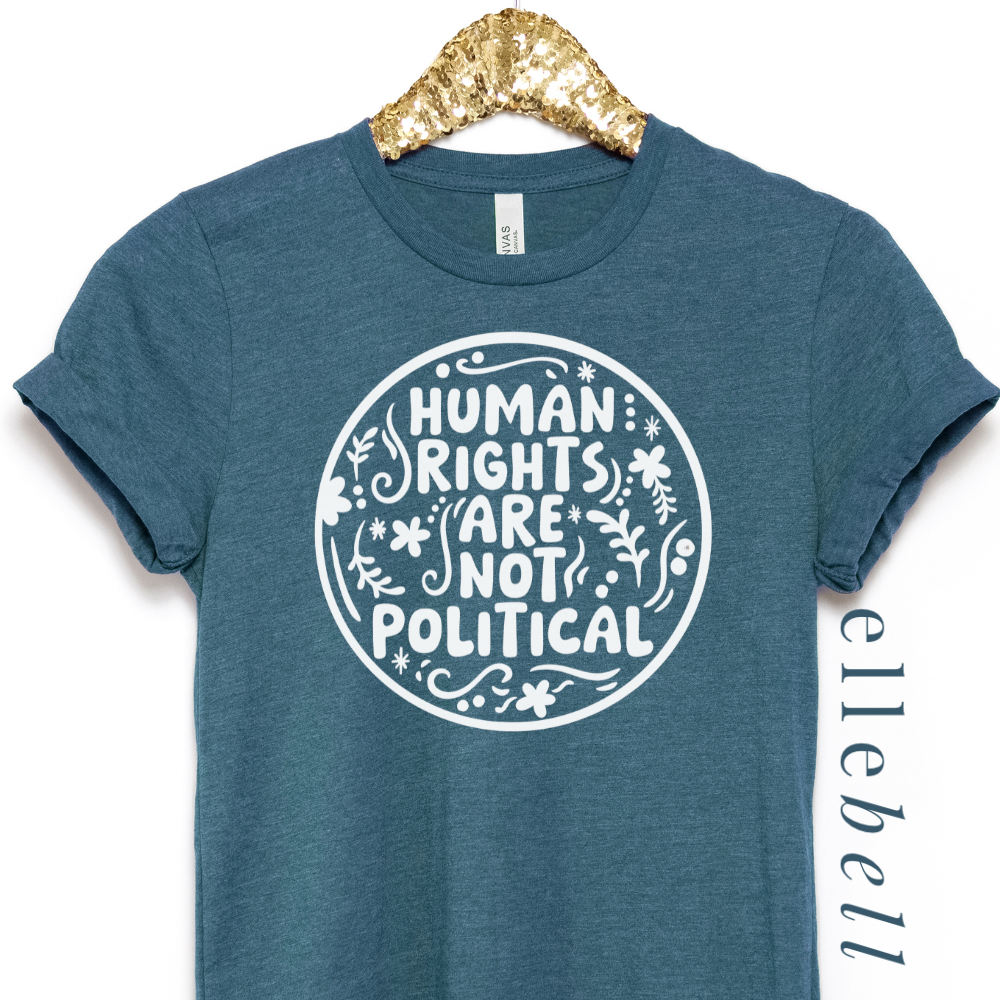 Human Rights Are Not Political - T-Shirt