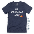 No Faux King Way - T-shirt