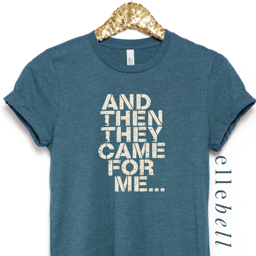 And Then They Came For Me - T-Shirt
