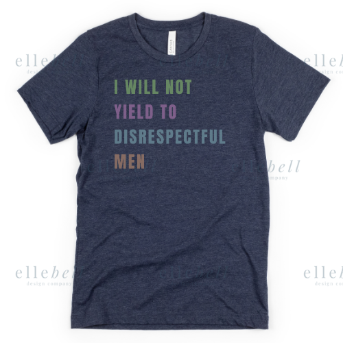 I Will Not Yield T-shirt (ships in 3-5 business days)