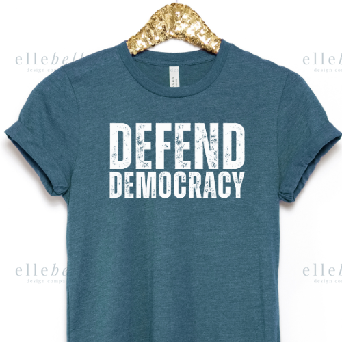 Defend Democracy T-Shirt (ships in 3-5 business days)