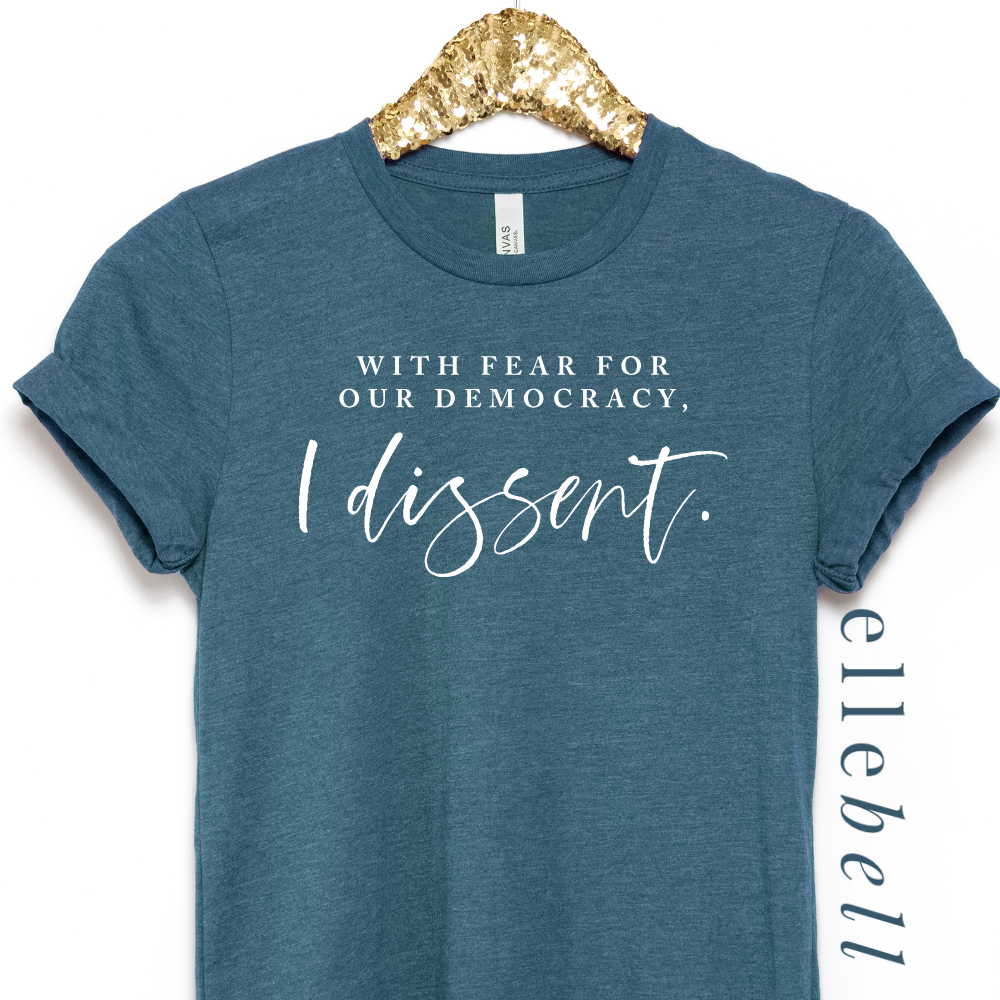 With Fear For Our Democracy I Dissent - T-shirt