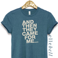 And Then They Came For Me - T-Shirt