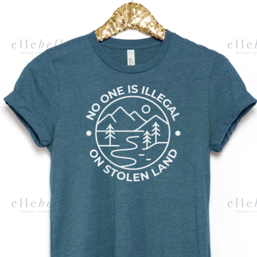 No One Is Illegal On Stolen Land T-shirt (ships in 3-5 business days)