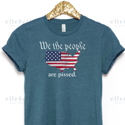 We The People Are Pissed T-Shirt (ships in 3-5 business days)
