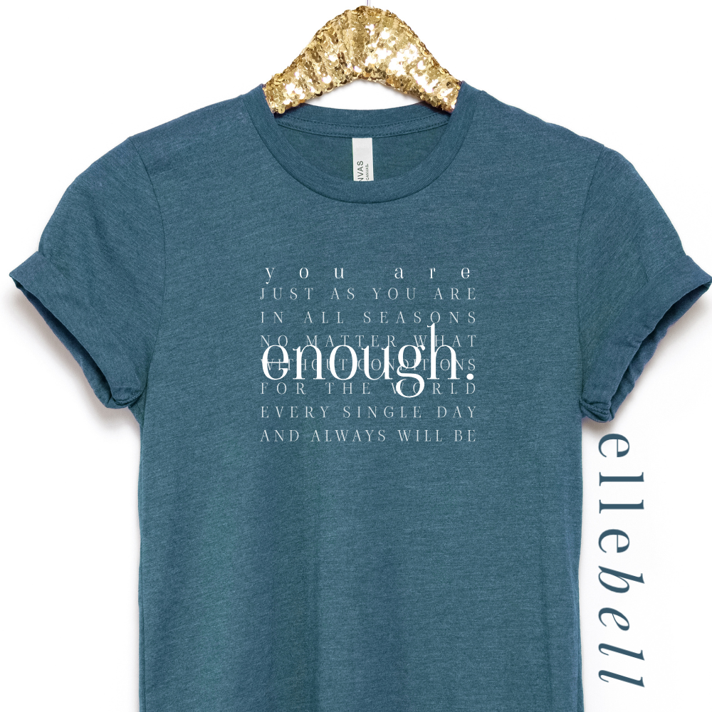 You Are Enough - T-Shirt