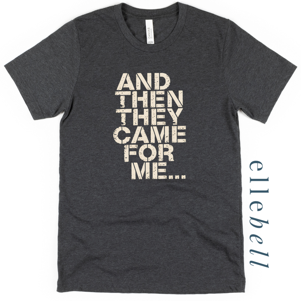 And Then They Came For Me - T-Shirt
