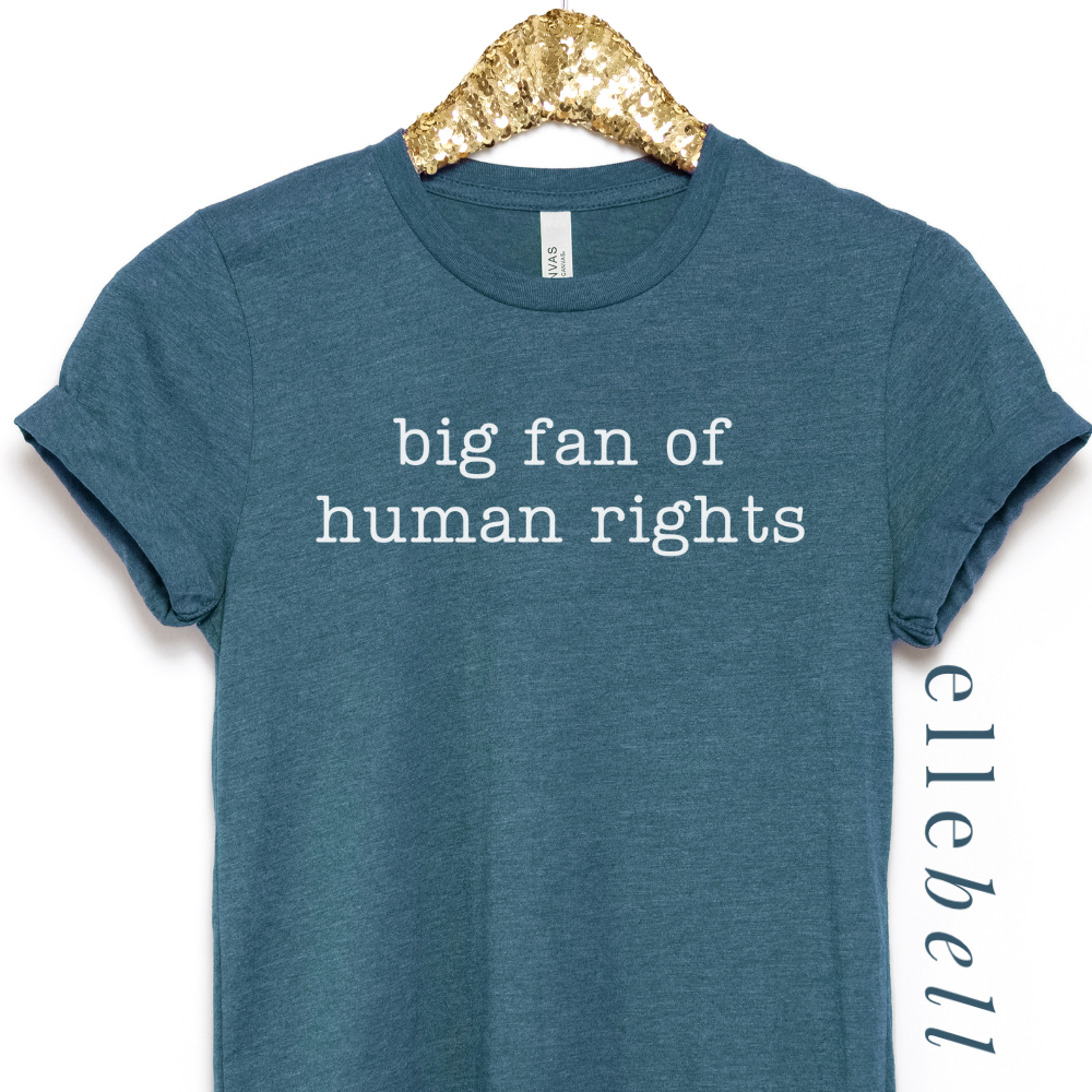Big Fan of Human Rights - T-shirt (ships in 3-5 business days)