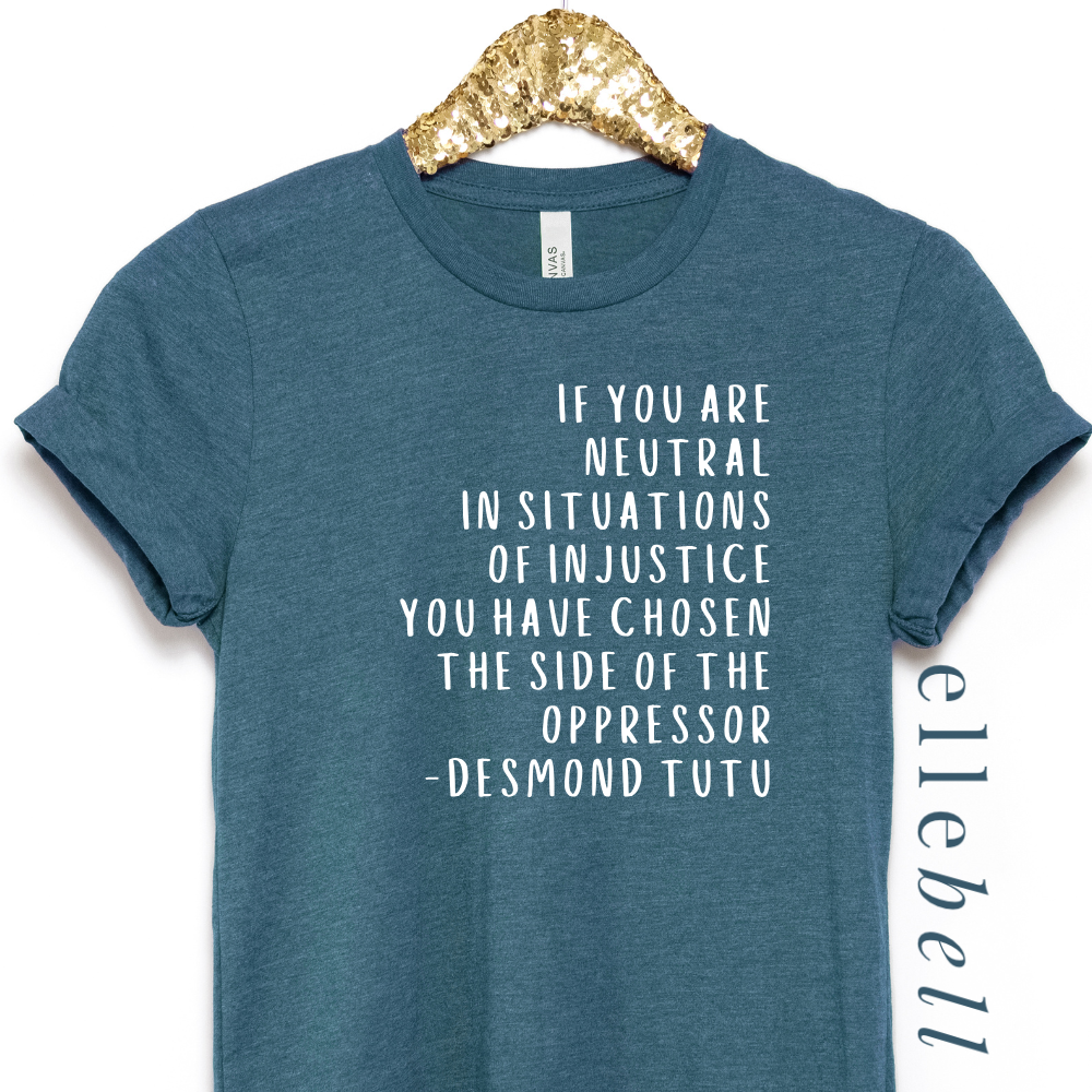 If You Are Neutral In Situations Of Injustice - T-shirt