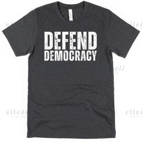Defend Democracy T-Shirt (ships in 3-5 business days)