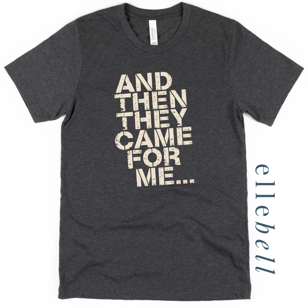 And Then They Came For Me - T-Shirt