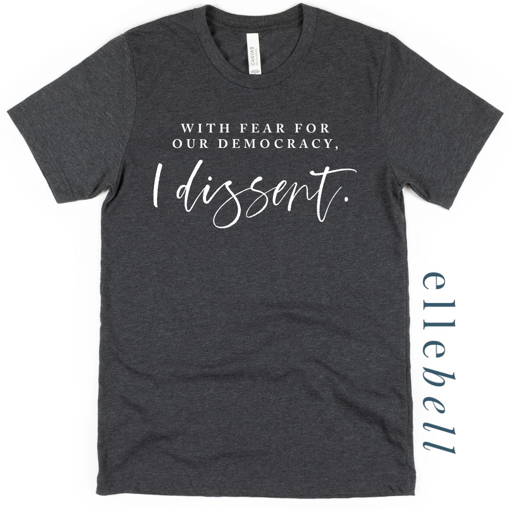 With Fear For Our Democracy I Dissent - T-shirt