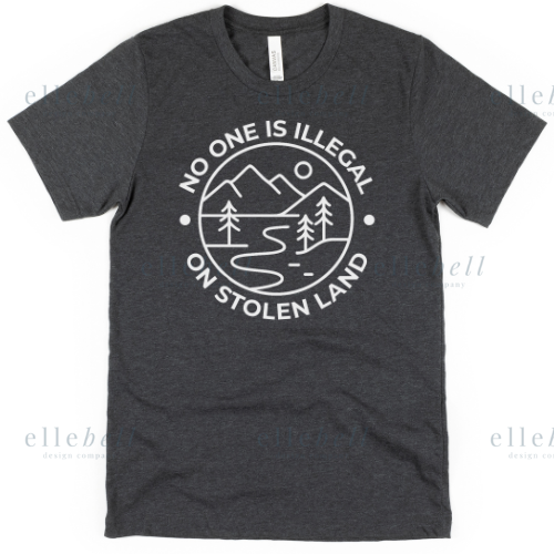 No One Is Illegal On Stolen Land T-shirt (ships in 3-5 business days)