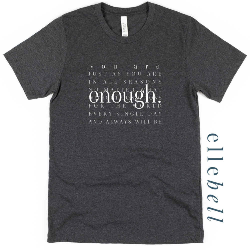 You Are Enough - T-Shirt