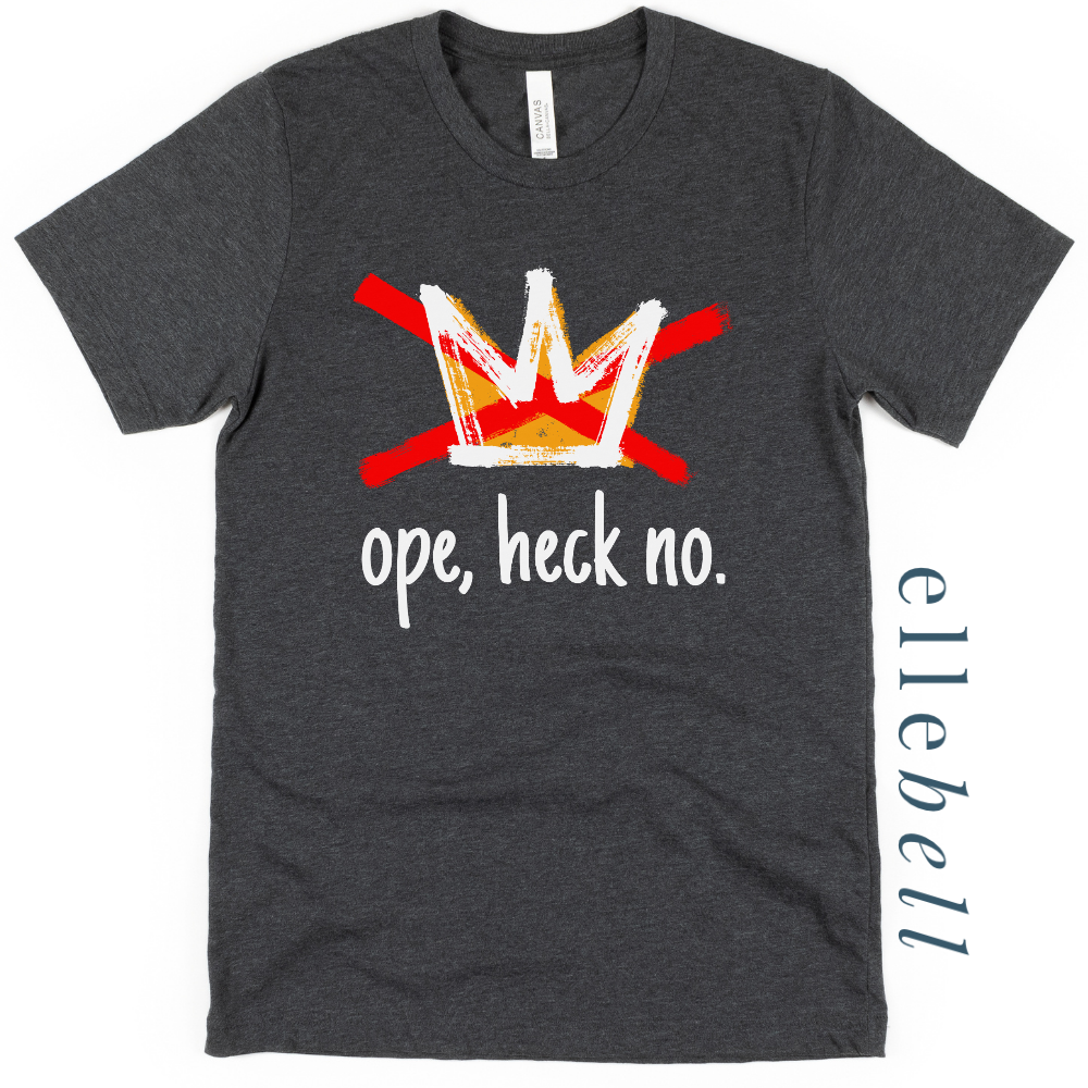 Ope Heck No - T-shirt