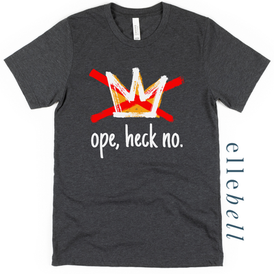 Ope Heck No - T-shirt