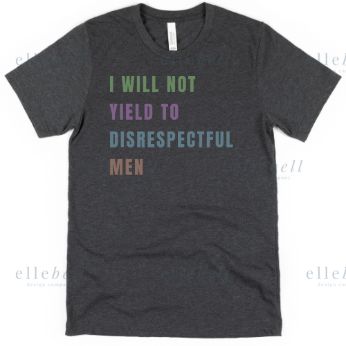 I Will Not Yield T-shirt (ships in 3-5 business days)