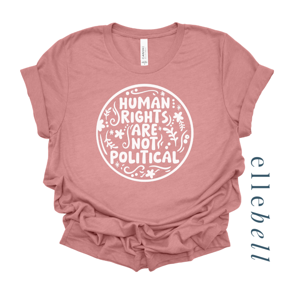 Human Rights Are Not Political - T-Shirt