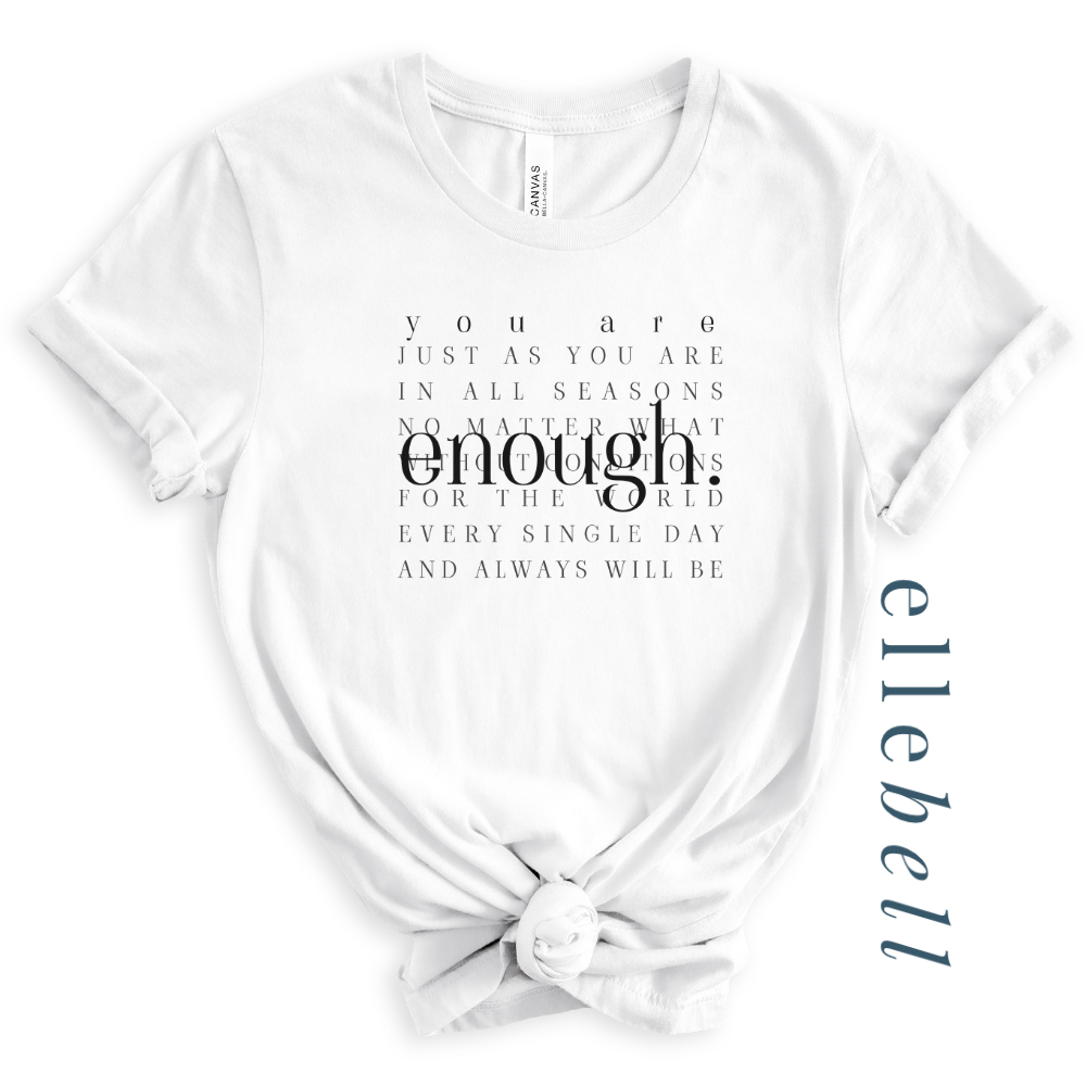 You Are Enough - T-Shirt
