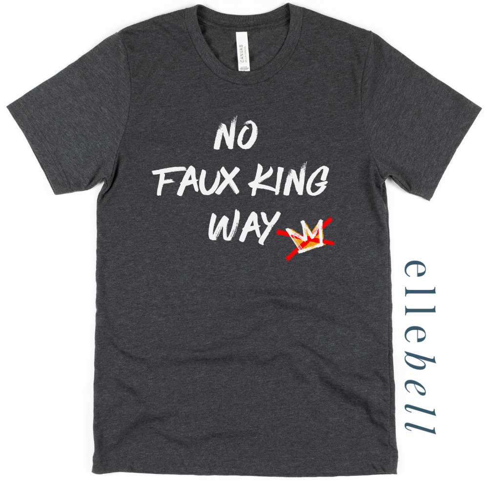 No Faux King Way - T-shirt