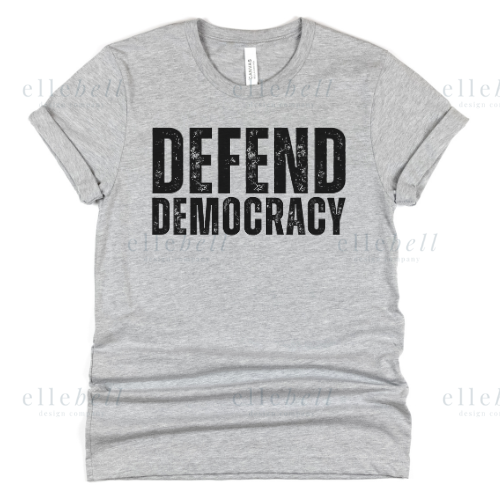 Defend Democracy T-Shirt (ships in 3-5 business days)