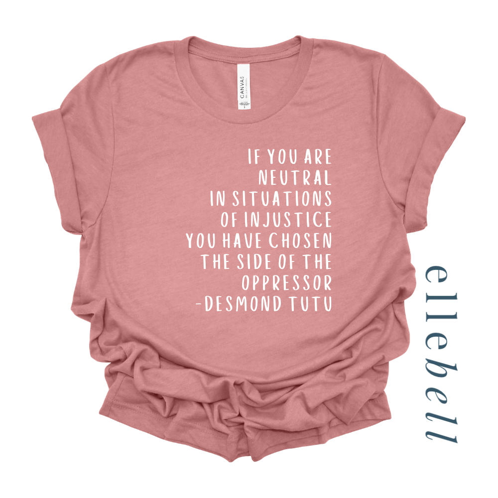 If You Are Neutral In Situations Of Injustice - T-shirt