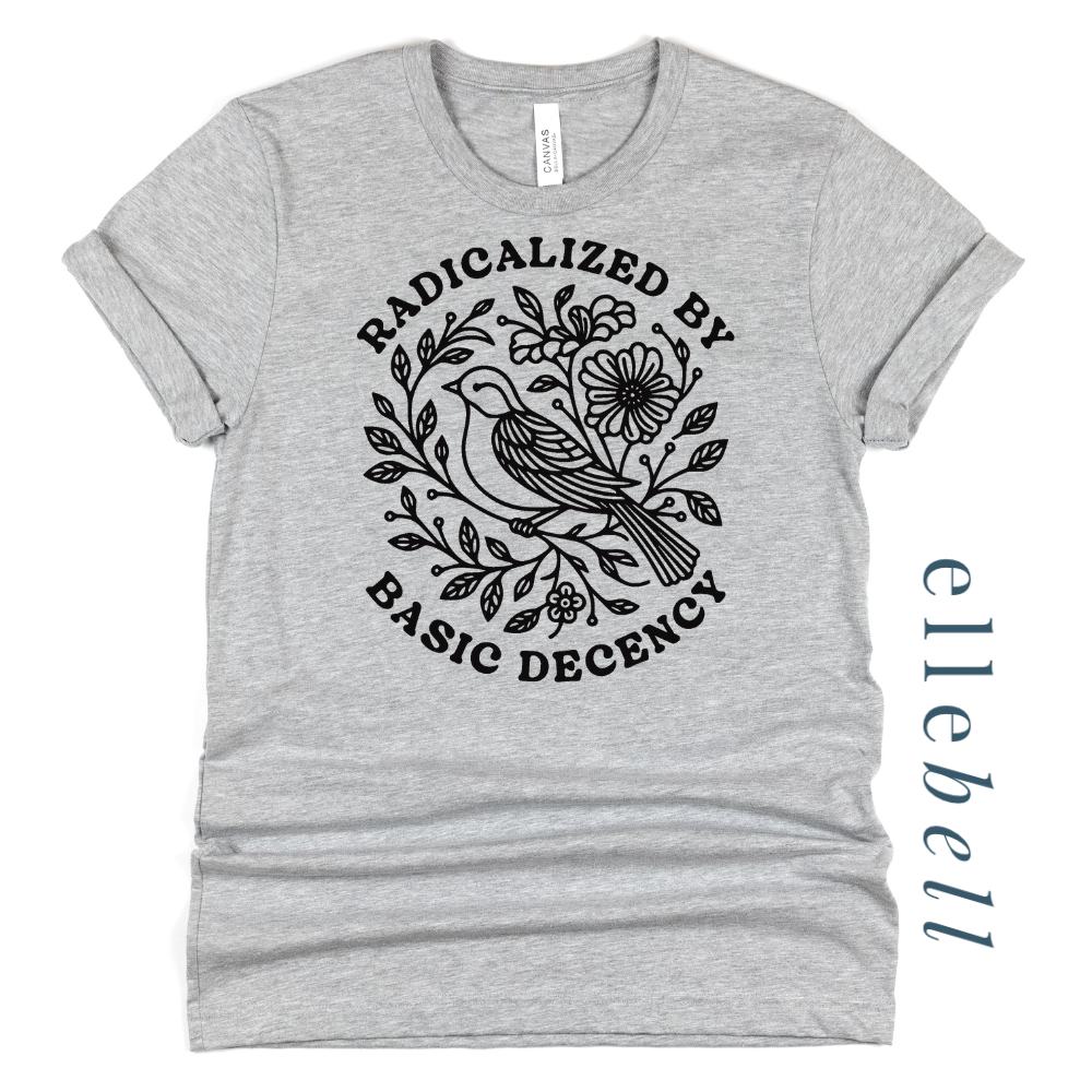 Radicalized by Basic Decency T-shirt (ships in 3-5 business days)