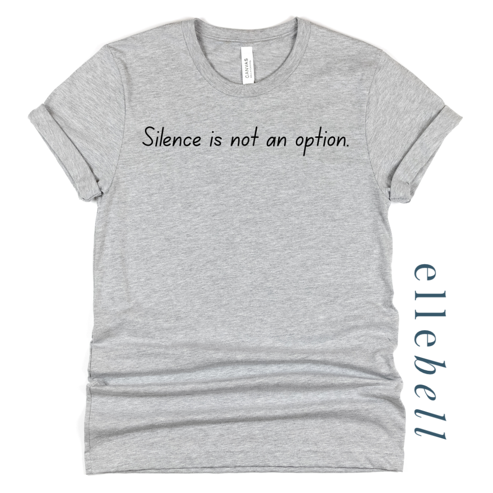 Silence Is Not An Option - T-shirt