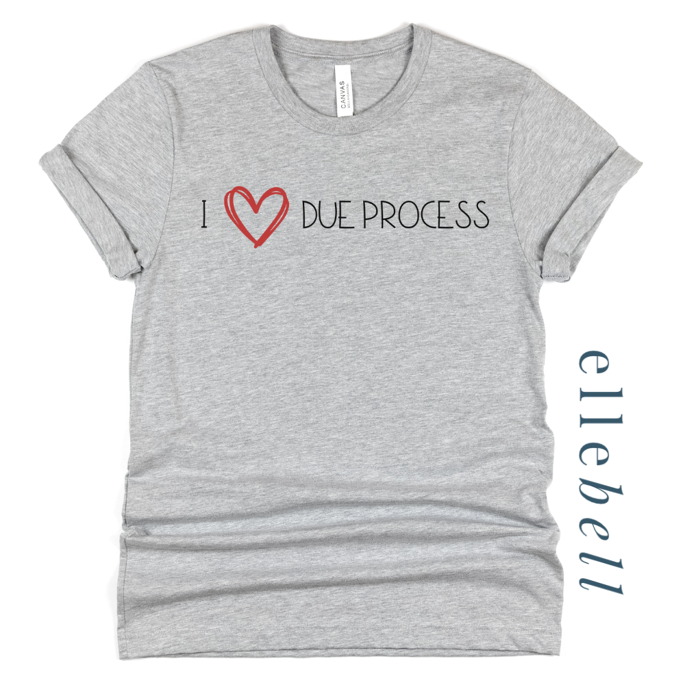 I Heart Due Process T-shirt (ships in 3-5 business days)