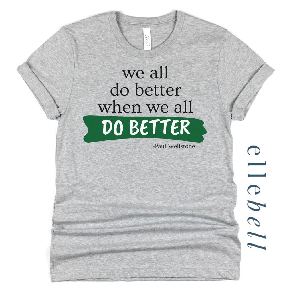 We All Do Better When We All Do Better - T-shirt