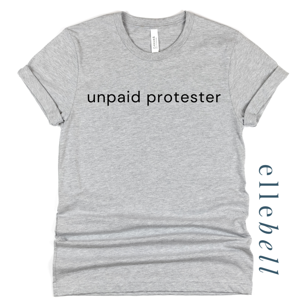 Unpaid Protester - T-shirt