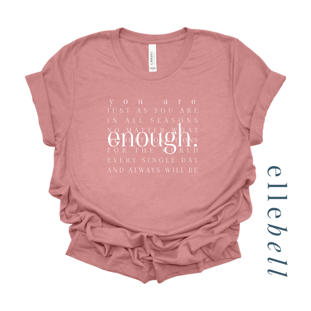 You Are Enough - T-Shirt