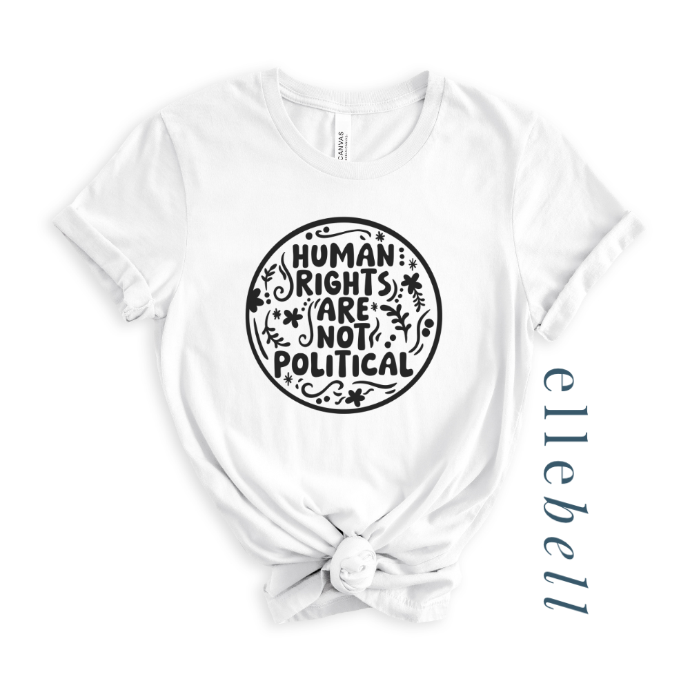 Human Rights Are Not Political - T-Shirt
