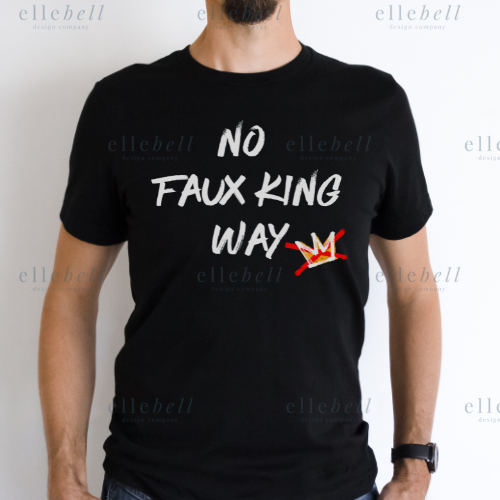 No Faux King Way T-Shirt (ships in 3-5 business days)