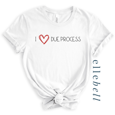 I Heart Due Process - T-shirt