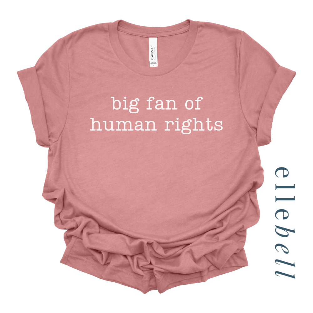 Big Fan of Human Rights - T-shirt