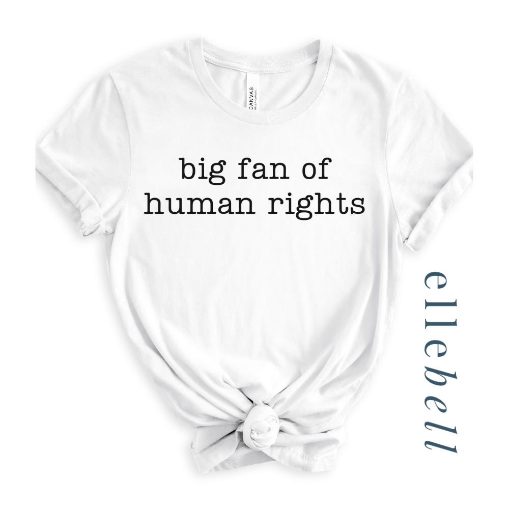 Big Fan of Human Rights - T-shirt