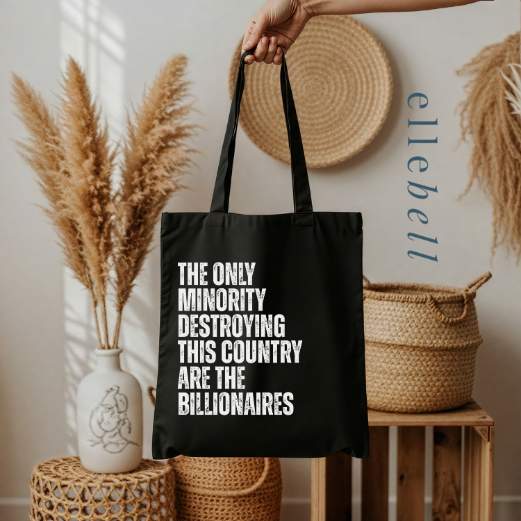 The Only Minorities Destroying This Country Are The Billionaires - Tote Bag
