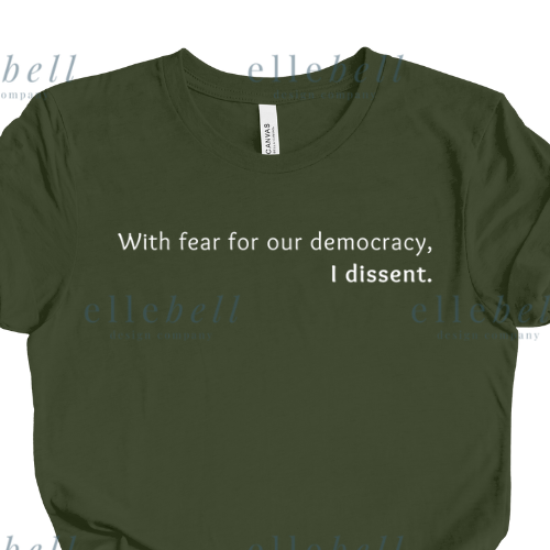 With Fear For Our Democracy I Dissent T-shirt (ships in 3-5 business days)