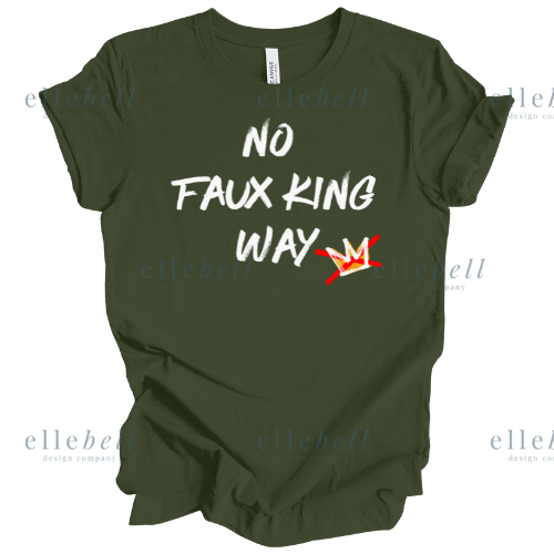 No Faux King Way T-Shirt (ships in 3-5 business days)