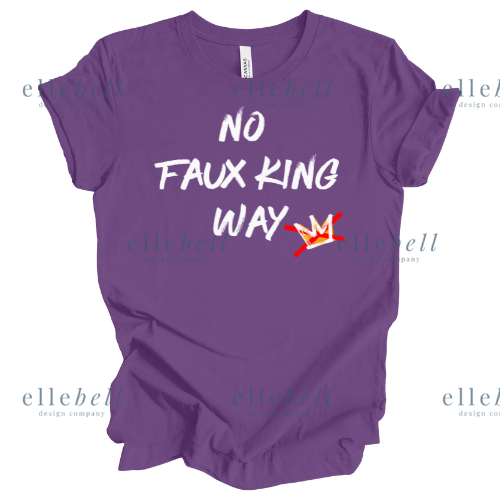 No Faux King Way T-Shirt (ships in 3-5 business days)