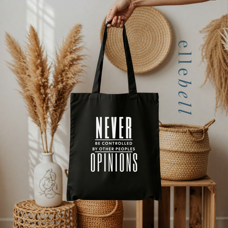 Never Be Controlled By Other Peoples Opinions - Tote Bag