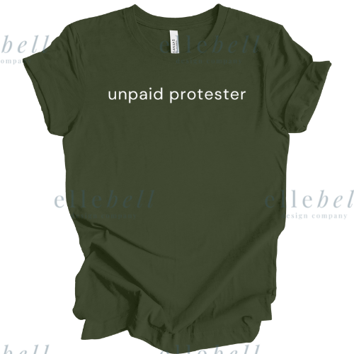 Unpaid Protester T-shirt (ships in 3-5 business days)