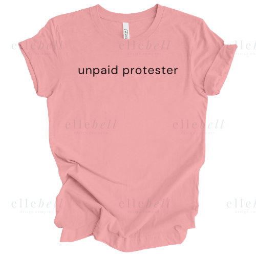 Unpaid Protester T-shirt (ships in 3-5 business days)